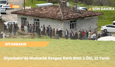 SON DAKİKA: Diyarbakır’da Muhtarlık Kavgası Kanlı Bitti