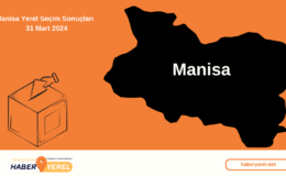 Manisa Yerel Seçim Sonuçları | 31 Mart 2024