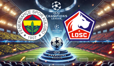 Fenerbahçe-Lille Maçı Ne Zaman? Şampiyonlar Ligi 3. Ön Eleme Turu Heyecanı