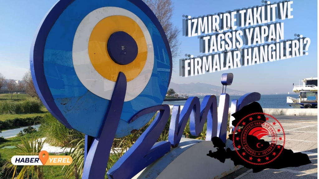 İzmir'de Taklit ve Tağşiş Yapan Firmalar Hangileri? Tağşiş Nedir?